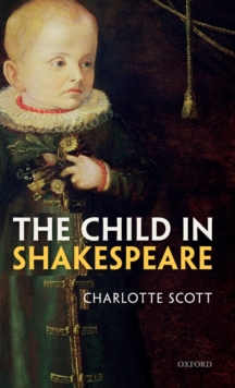 The Child in Shakespeare, Hardback Book The Child in Shakespeare, Hardback Book