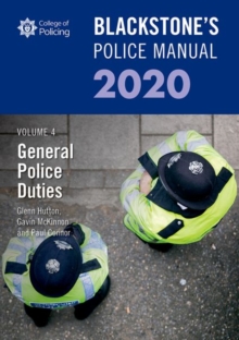 Blackstone's Police Manuals Volume 4: General Police Duties 2020, Paperback / softback Book Blackstone's Police Manuals Volume 4: General Police Duties 2020, Paperback / softback Book