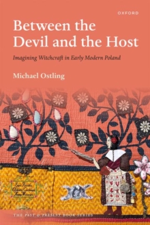Between the Devil and the Host : Imagining Witchcraft in Early Modern Poland