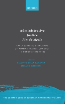 Administrative Justice Fin de siecle : Early Judicial Standards of Administrative Conduct in Europe (1890-1910)