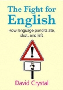 The Fight for English : How Language Pundits Ate, Shot, and Left, Hardback Book The Fight for English : How Language Pundits Ate, Shot, and Left, Hardback Book