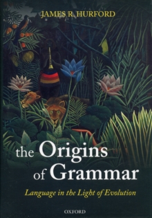 The Origins of Grammar : Language in the Light of Evolution II