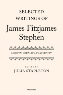 Selected Writings of James Fitzjames Stephen : Liberty, Equality, Fraternity