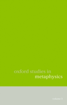 Oxford Studies in Metaphysics : Volume 3, Hardback Book Oxford Studies in Metaphysics : Volume 3, Hardback Book