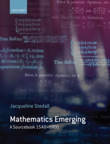 Mathematics Emerging : A Sourcebook 1540 - 1900, Hardback Book Mathematics Emerging : A Sourcebook 1540 - 1900, Hardback Book