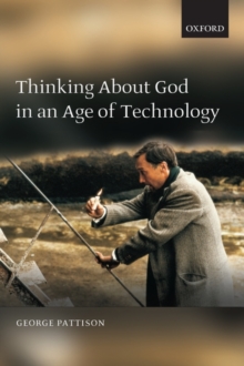 Thinking about God in an Age of Technology, Paperback / softback Book Thinking about God in an Age of Technology, Paperback / softback Book