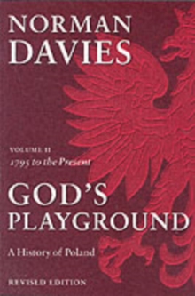 God's Playground A History of Poland : Volume II: 1795 to the Present, Paperback Book God's Playground A History of Poland : Volume II: 1795 to the Present, Paperback Book