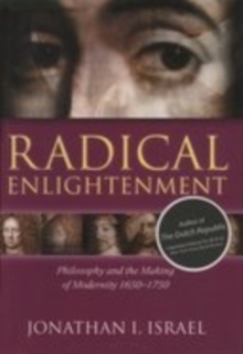 Radical Enlightenment : Philosophy and the Making of Modernity 1650-1750, Paperback Book Radical Enlightenment : Philosophy and the Making of Modernity 1650-1750, Paperback Book