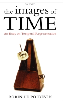The Images of Time : An Essay on Temporal Representation, Hardback Book The Images of Time : An Essay on Temporal Representation, Hardback Book