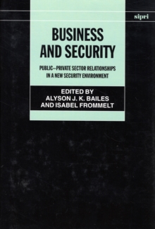 Business and Security : Public-Private Sector Relationships in a New Security Environment