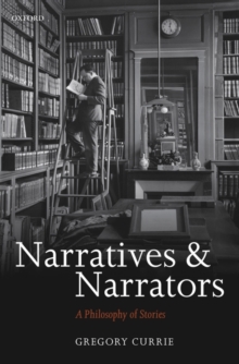 Narratives and Narrators : A Philosophy of Stories, Hardback Book Narratives and Narrators : A Philosophy of Stories, Hardback Book