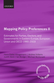 Mapping Policy Preferences II : Estimates for Parties, Electors, and Governments in Eastern Europe, European Union, and OECD 1990-2003, Hardback Book Mapping Policy Preferences II : Estimates for Parties, Electors, and Governments in Eastern Europe, European Union, and OECD 1990-2003, Hardback Book