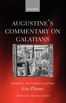 Augustine's Commentary on Galatians : Introduction, Text, Translation, and Notes, Paperback / softback Book Augustine's Commentary on Galatians : Introduction, Text, Translation, and Notes, Paperback / softback Book