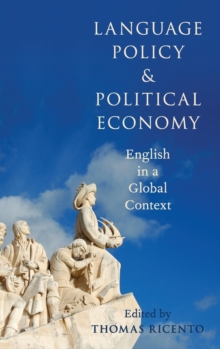 Language Policy and Political Economy : English in a Global Context, Hardback Book Language Policy and Political Economy : English in a Global Context, Hardback Book