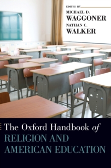 The Oxford Handbook of Religion and American Education, Hardback Book The Oxford Handbook of Religion and American Education, Hardback Book