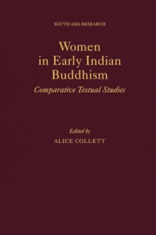 Women in Early Indian Buddhism : Comparative Textual Studies