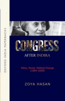 Congress After Indira : Policy, Power, Political Change (1984-2009) (OIP)