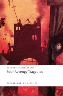 Four Revenge Tragedies : (The Spanish Tragedy, The Revenger's Tragedy, The Revenge of Bussy D'Ambois, and The Atheist's Tragedy), Paperback Book Four Revenge Tragedies : (The Spanish Tragedy, The Revenger's Tragedy, The Revenge of Bussy D'Ambois, and The Atheist's Tragedy), Paperback Book