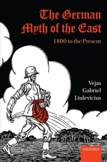 The German Myth of the East : 1800 to the Present, Hardback Book The German Myth of the East : 1800 to the Present, Hardback Book