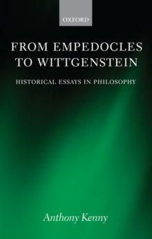 From Empedocles to Wittgenstein : Historical Essays in Philosophy, Hardback Book From Empedocles to Wittgenstein : Historical Essays in Philosophy, Hardback Book