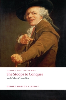 She Stoops to Conquer and Other Comedies, Paperback / softback Book She Stoops to Conquer and Other Comedies, Paperback / softback Book