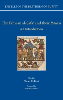 Epistles of the Brethren of Purity. The Ikhwan al-Safa' and their Rasa'il : An Introduction