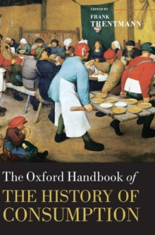 The Oxford Handbook of the History of Consumption, Hardback Book The Oxford Handbook of the History of Consumption, Hardback Book