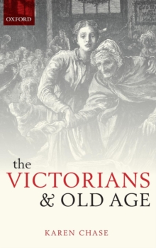 The Victorians and Old Age, Hardback Book The Victorians and Old Age, Hardback Book