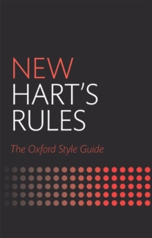 New Hart's Rules : The Oxford Style Guide, Hardback Book New Hart's Rules : The Oxford Style Guide, Hardback Book