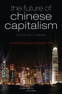 The Future of Chinese Capitalism : Choices and Chances, Paperback / softback Book The Future of Chinese Capitalism : Choices and Chances, Paperback / softback Book