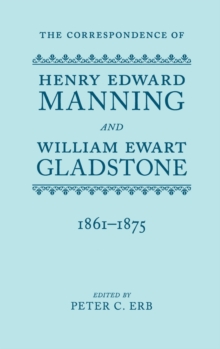 The Correspondence of Henry Edward Manning and William Ewart Gladstone : Volume Three 1861-1875, Hardback Book The Correspondence of Henry Edward Manning and William Ewart Gladstone : Volume Three 1861-1875, Hardback Book