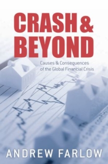Crash and Beyond : Causes and Consequences of the Global Financial Crisis, Hardback Book Crash and Beyond : Causes and Consequences of the Global Financial Crisis, Hardback Book