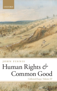 Human Rights and Common Good : Collected Essays Volume III, Hardback Book Human Rights and Common Good : Collected Essays Volume III, Hardback Book