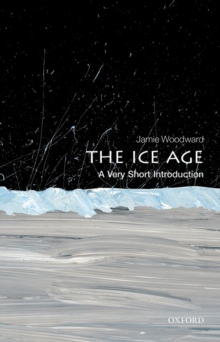 The Ice Age: A Very Short Introduction, Paperback Book The Ice Age: A Very Short Introduction, Paperback Book