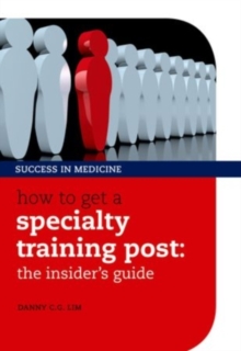 How to get a Specialty Training post : the insider's guide, Paperback / softback Book How to get a Specialty Training post : the insider's guide, Paperback / softback Book