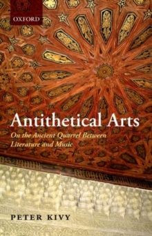 Antithetical Arts : On the Ancient Quarrel Between Literature and Music, Paperback / softback Book Antithetical Arts : On the Ancient Quarrel Between Literature and Music, Paperback / softback Book