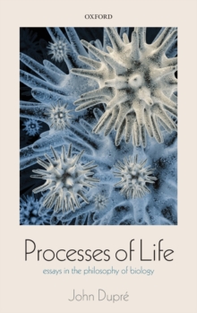 Processes of Life : Essays in the Philosophy of Biology, Hardback Book Processes of Life : Essays in the Philosophy of Biology, Hardback Book