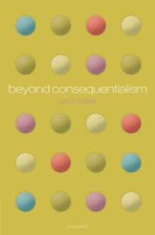 Beyond Consequentialism, Paperback / softback Book Beyond Consequentialism, Paperback / softback Book