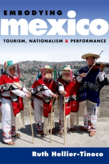 Embodying Mexico : Tourism, Nationalism & Performance