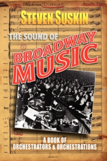 The Sound of Broadway Music : A Book of Orchestrators and Orchestrations, Book Book The Sound of Broadway Music : A Book of Orchestrators and Orchestrations, Book Book