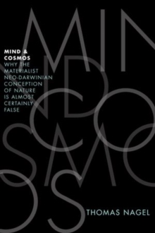 Mind and Cosmos : Why the Materialist Neo-Darwinian Conception of Nature is Almost Certainly False, Hardback Book Mind and Cosmos : Why the Materialist Neo-Darwinian Conception of Nature is Almost Certainly False, Hardback Book