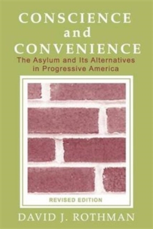 Conscience and Convenience : The Asylum and Its Alternatives in Progressive America