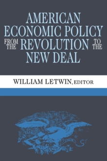 American Economic Policy from the Revolution to the New Deal, Paperback / softback Book American Economic Policy from the Revolution to the New Deal, Paperback / softback Book