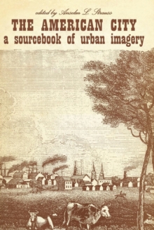 The American City : A Sourcebook of Urban Imagery, Paperback / softback Book The American City : A Sourcebook of Urban Imagery, Paperback / softback Book
