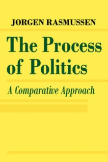 The Process of Politics : A Comparative Approach, Paperback / softback Book The Process of Politics : A Comparative Approach, Paperback / softback Book