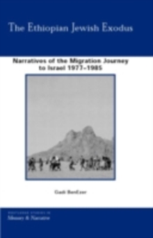 The Ethiopian Jewish Exodus : Narratives of the Journey