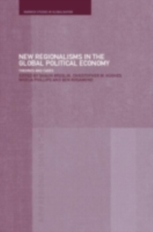 New Regionalism in the Global Political Economy : Theories and Cases