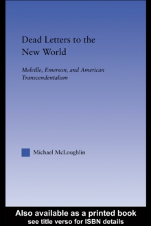 Dead Letters to the New World : Melville, Emerson, and American Transcendentalism