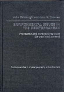 Environmental Issues in the Mediterranean : Processes and Perspectives from the Past and Present: Processes and Perspectives from the Past and Present