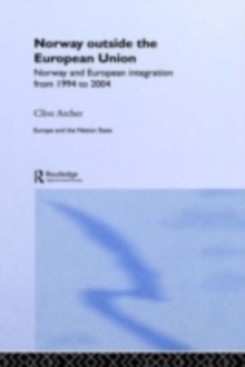 Norway Outside the European Union : Norway and European Integration from 1994 to 2004